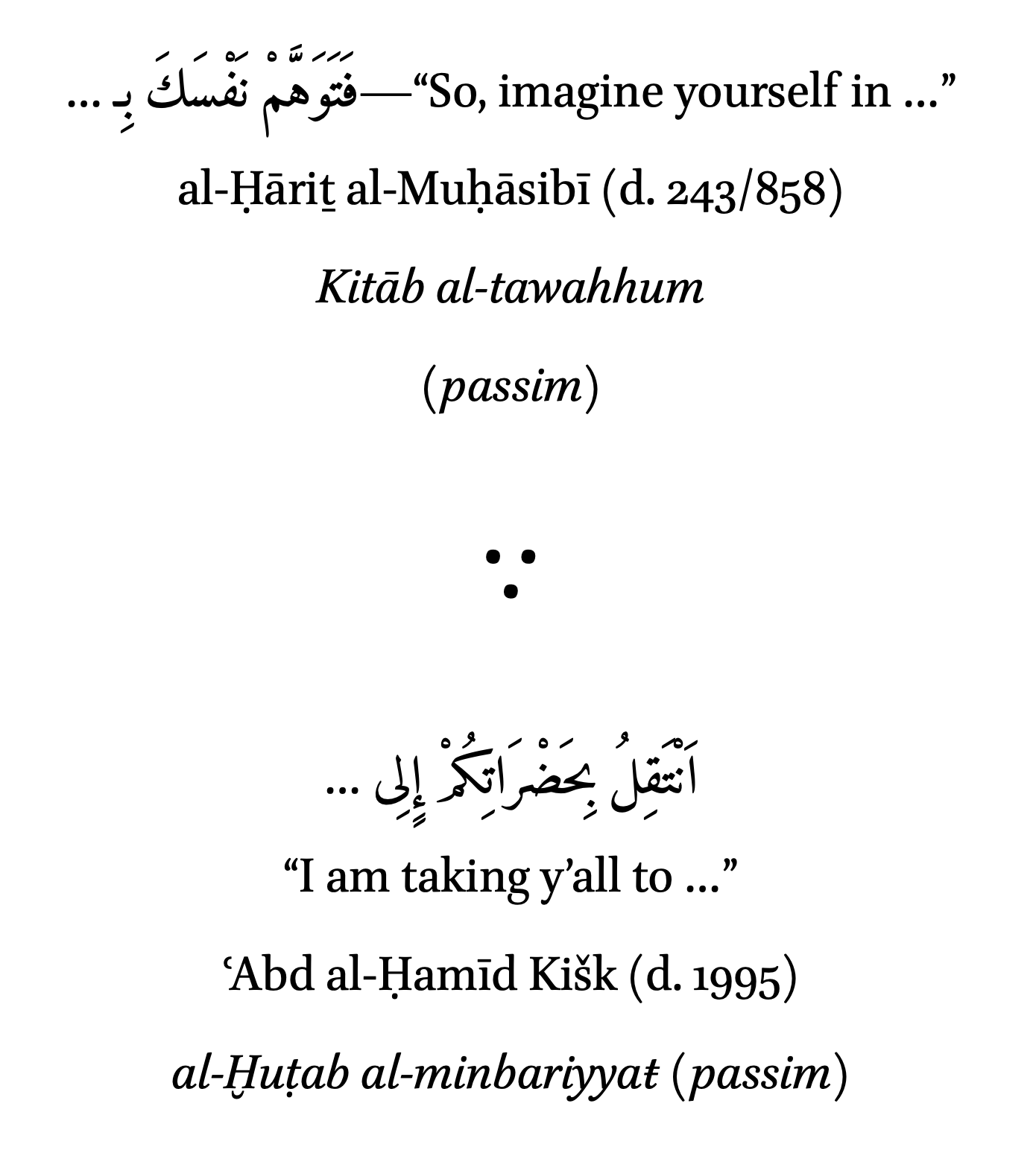Two Arabic quotations: “So, imagine yourself in …” from al-Ḥāriṯ al-Muḥāsibī’s Kitāb al-tawahhum, and “I am taking y’all to …” from ʿAbd al-Ḥamīd Kišk’s al-Ḫuṭab al-minbariyyat